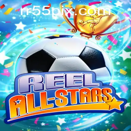 ReelAllStars: Descubra o Mundo Emocionante do Jogo em RR55.com